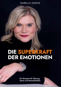 Die Superkraft der Emotionen - Isabella Herzig - ebook
