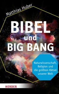 Bibel und Big Bang - Matthias Huber - ebook
