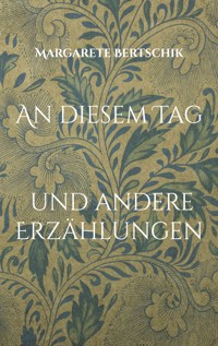 An diesem Tag - Margarete Bertschik - ebook