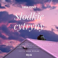 Słodkie cytryny - Czyż Lidia - audiobook