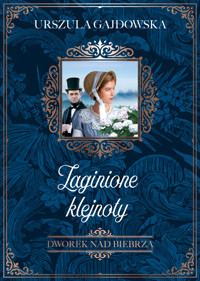 Zaginione klejnoty. Cykl Dworek nad Biebrzą. Tom 1 - Urszula Gajdowska - książka