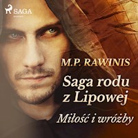 Saga rodu z Lipowej. Saga rodu z Lipowej 1: Miłość i wróżby - Marian Piotr Rawinis - ebook + audiobook