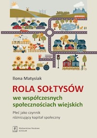 Rola Sołtysów we współczesnych społecznościach wiejskich - Matysiak Ilona - książka