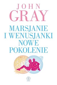 Marsjanie i Wenusjanki nowe pokolenie - John Gray - książka