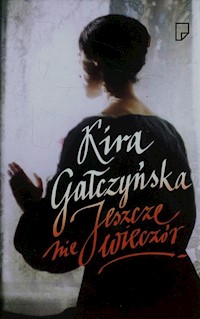 Jeszcze nie wieczór - Kira Gałczyńska - książka