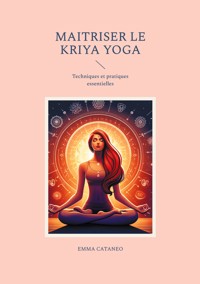 Maitriser le kriya yoga - Emma Cataneo - ebook