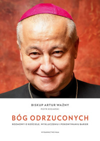 Bóg odrzuconych. Rozmowy o Kościele, wykluczeniu i pokonywaniu barier - Piotr Kosiarski, Artur Ważny - ebook + książka