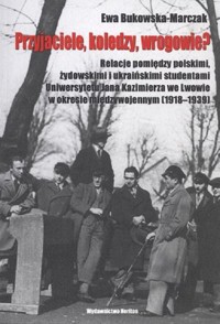 Przyjaciele, koledzy, wrogowie? - Ewa Bukowska-Marczak - książka