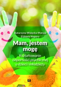 Mam, jestem, mogę - Walęcka-Matyja Katarzyna, Napora Elżbieta - książka