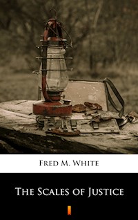 The Scales of Justice - Fred M White - ebook