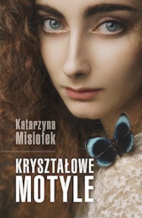 Kryształowe motyle - Katarzyna Misiołek - książka