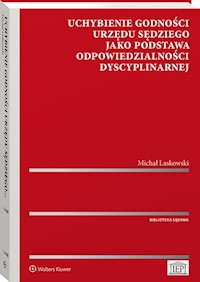 Uchybienie godności urzędu sędziego jako podstawa odpowiedzialności dyscyplinarnej - Laskowski Michał - książka