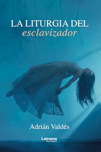 La liturgia del esclavizador - Adrián Valdés - ebook