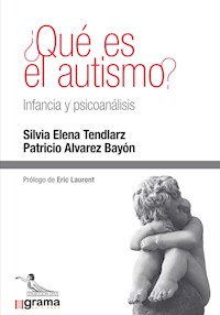 ¿Qué es el autismo? Infancia y psicoanálisis - Silvia Elena Tendlarz - ebook