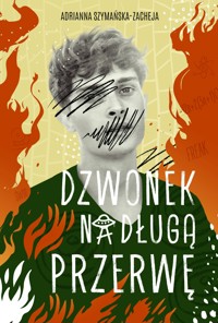 Dzwonek na długą przerwę - Szymańska-Zacheja Adrianna - ebook + książka