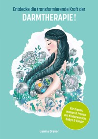 Entdecke die transformierende Kraft der Darmtherapie - Janina  Dreyer - ebook