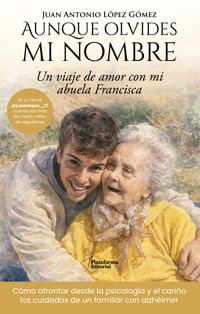 Aunque olvides mi nombre - Juan Antonio López Gómez - ebook