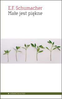Małe jest piękne - Schumacher Ernst Friedrich - książka