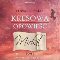 Kresowa opowieść. Tom I. Michał - Edward Łysiak - audiobook