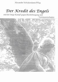 Der Kredit des Engels - Alexander Schickendantz - ebook