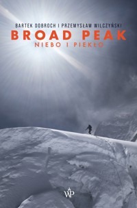 Broad Peak. Niebo i piekło - Bartek Dobroch, Przemysław Wilczyński - ebook + audiobook + książka