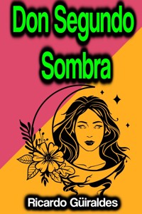 Don Segundo Sombra - Ricardo Güiraldes - ebook