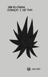 Dźwięki z Ha’Tun - Bliźniak Jan - ebook