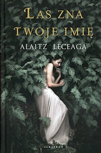 Las zna twoje imię - Alaitz Leceaga - ebook + książka