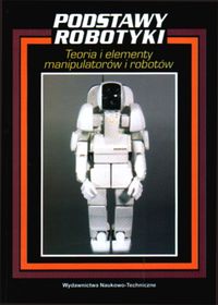 Podstawy robotyki. Teoria i elementy manipulatorów i robotów - redakcja Adam Morecki, Józef Knapczyk - ebook