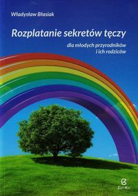 Rozplatanie sekretów tęczy dla młodych przyrodników i ich rodziców - Błasiak Władysław - książka