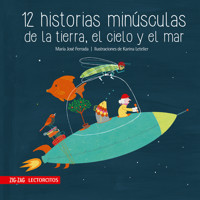12 historias minúsculas de la tierra, el cielo y el mar - María José Ferrada - ebook
