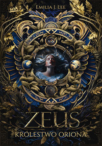 Zeus. Królestwo Oriona. Tom 1 - Emilia J. Lee - książka