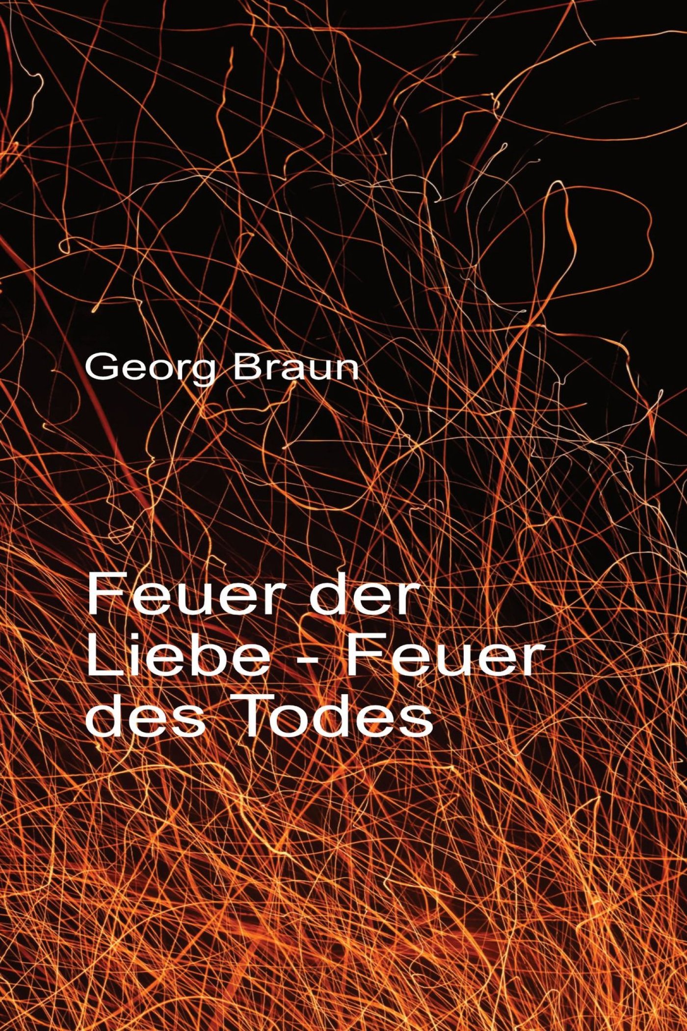 Feuer der Liebe - Feuer des Todes - Georg Braun - ebook