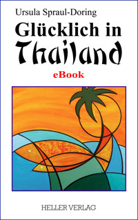 Glücklich in Thailand - Ursula Spraul-Doring - ebook