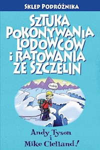 Sztuka pokonywania lodowców i ratowania ze szczelin - Tyson Andy, Clelland Mike - książka