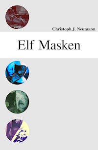 Elf Masken - Christoph J. Neumann - ebook