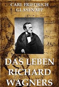 Das Leben Richard Wagners - Carl Friedrich Glasenapp - ebook