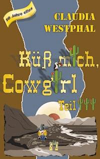 Küss mich, Cowgirl (Teil 3) - Claudia Westphal - ebook