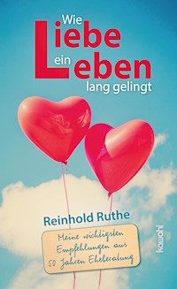 Wie Liebe ein Leben lang gelingt - Reinhold Ruthe - ebook