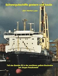Schwergutschiffe gestern und heute - Jörn-Hinrich Laue - ebook