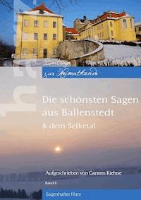 Die schönsten Sagen aus Ballenstedt - Carsten Kiehne - ebook