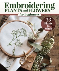 Embroidering Plants and Flowers for Beginners - Charlene Pourias - ebook