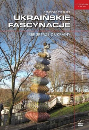 Ukraińskie fascynacje - Katarzyna Węglicka - książka