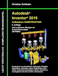 Autodesk Inventor 2019 - Aufbaukurs Konstruktion - Christian Schlieder - ebook