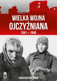 Wielka Wojna Ojczyźniana 1941-1945 - Christian Hartmann - książka