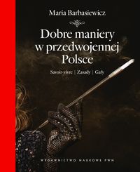 Dobre maniery w przedwojennej Polsce - Maria Barbasiewicz - książka