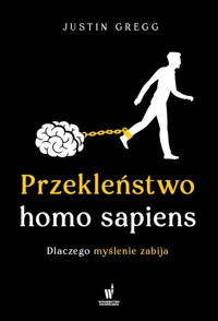 Przekleństwo homo sapiens. - Gregg Justin - książka