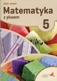 Matematyka z plusem 5 Zbiór zadań - Zarzycka Krystyna, Zarzycki Piotr - książka