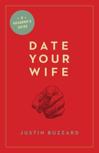 Date Your Wife - Justin Buzzard - ebook
