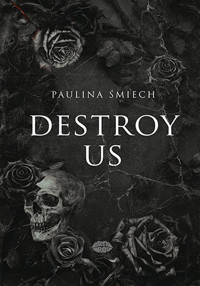 Destroy Us - Paulina Śmiech - ebook + audiobook + książka